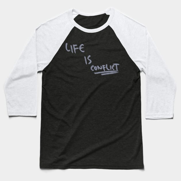 Hand Drawn Life Is Conflict Baseball T-Shirt by Saestu Mbathi